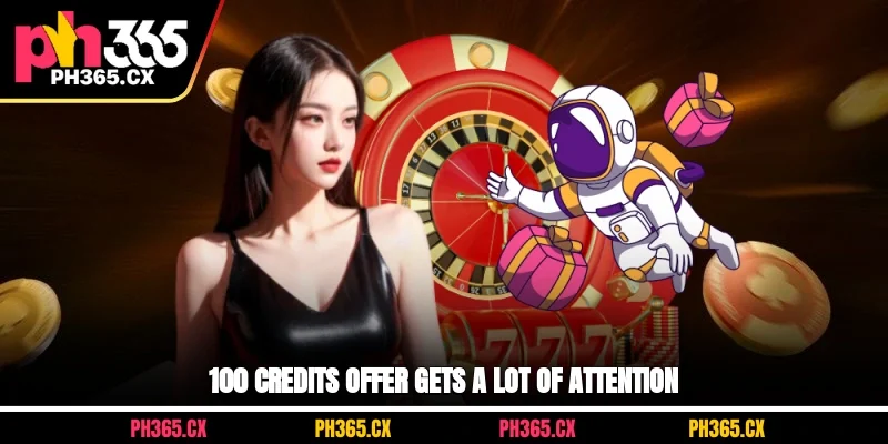 100 credits offer gets a lot of attention