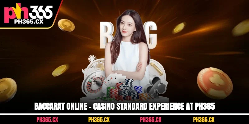Baccarat Online at PH365 - Casino live experience