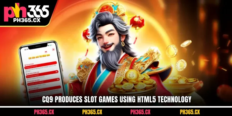 CQ9 produces slot games using HTML5 technology