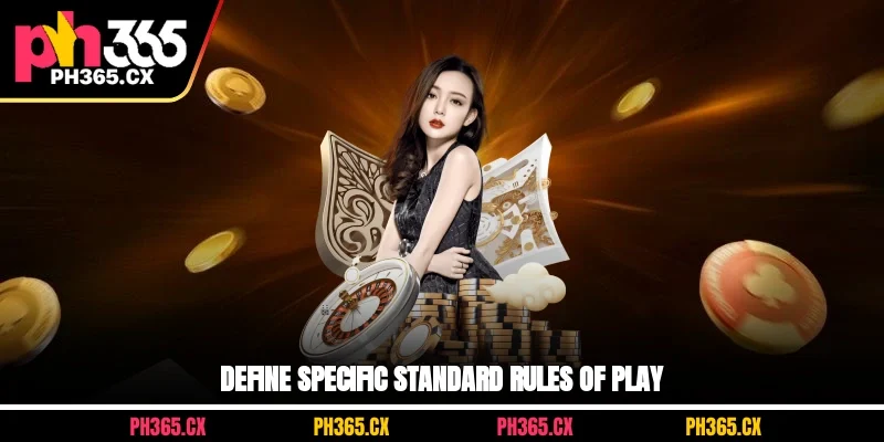 Define specific standard rules of play