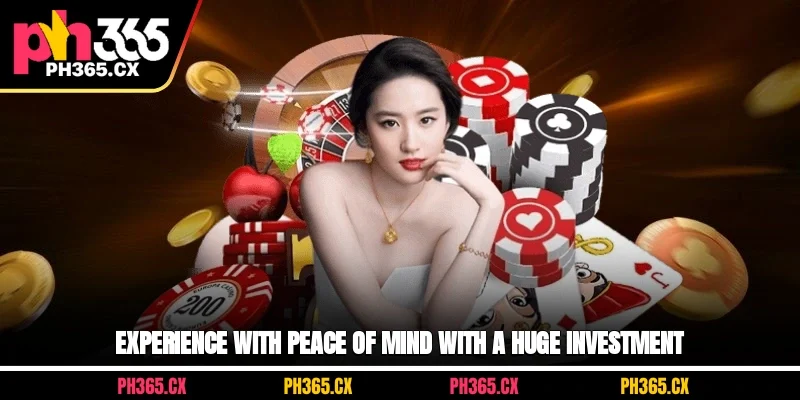 Experience with peace of mind with a huge investment