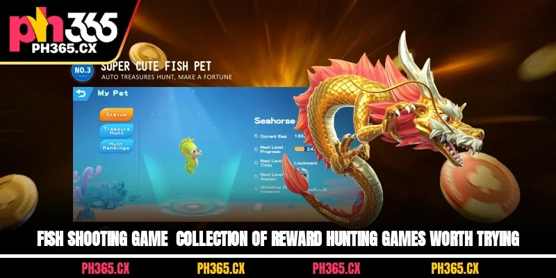 Fish Shooting Game – Collection of Reward Hunting Games Worth Trying