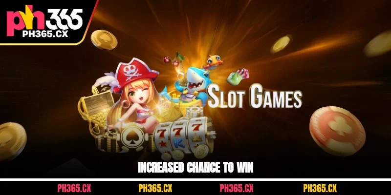 Increased chance to win
