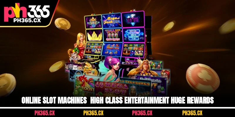 Online Slot Machines - High Class Entertainment, Huge Rewards