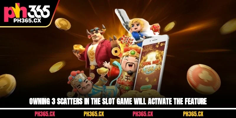 Owning 3 scatters in the slot game will activate the feature