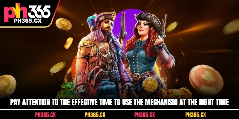 Pay attention to the effective time to use the mechanism at the right time