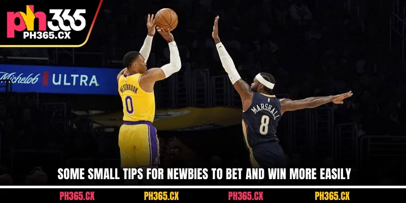 Some small tips for newbies to bet and win more easily at PH365