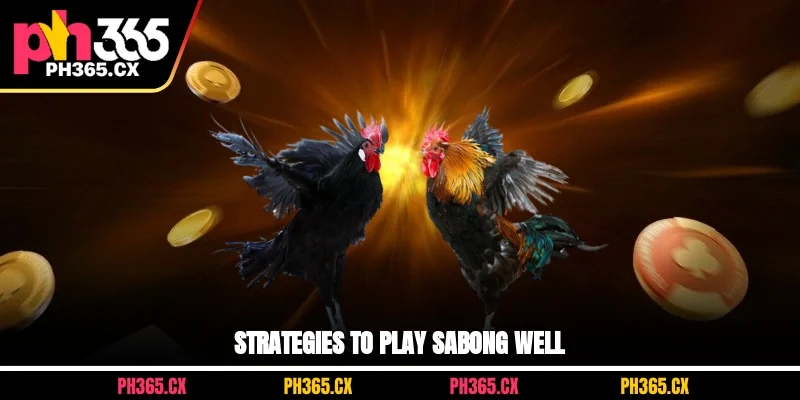 Strategies to play sabong well