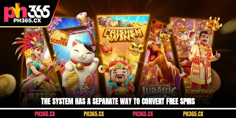 The system has a separate way to convert free spins