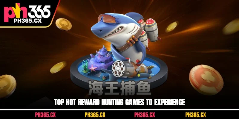 Top hot reward hunting games to experience