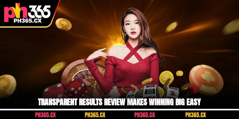 Transparent results review makes winning big easy